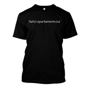 Tricou Seful Apartamentului